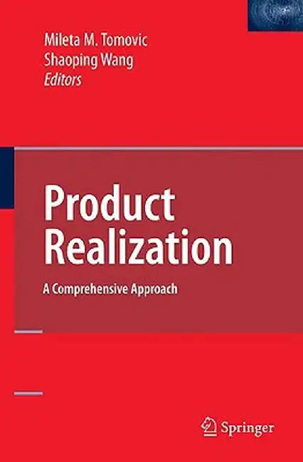 Production Realization: A Comprehensive Approach by Mileta Tomovic, Shaoping Wang