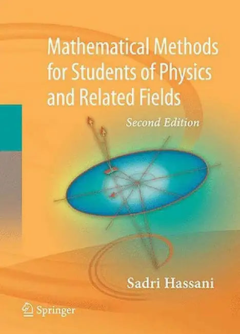 Mathematical Methods: For Students of Physics and Related Fields by Sadri Hassani