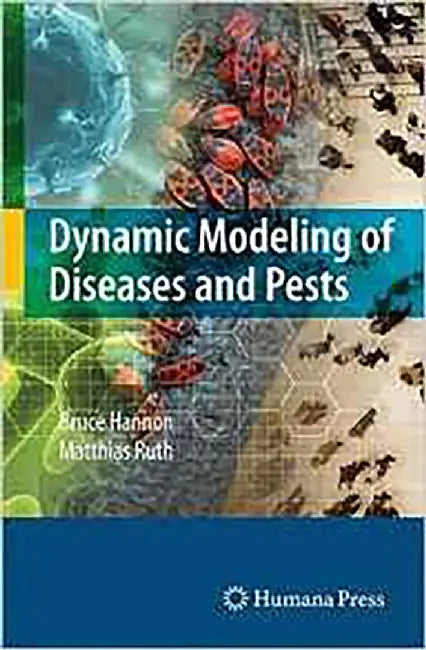 Dynamic Modeling Of Diseases And Pests by Bruce Hannon, Matthias Ruth
