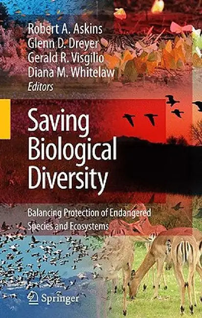 Saving Biological Diversity: Balancing Protection of Endangered Species and Ecosystems by Robert A. Askins