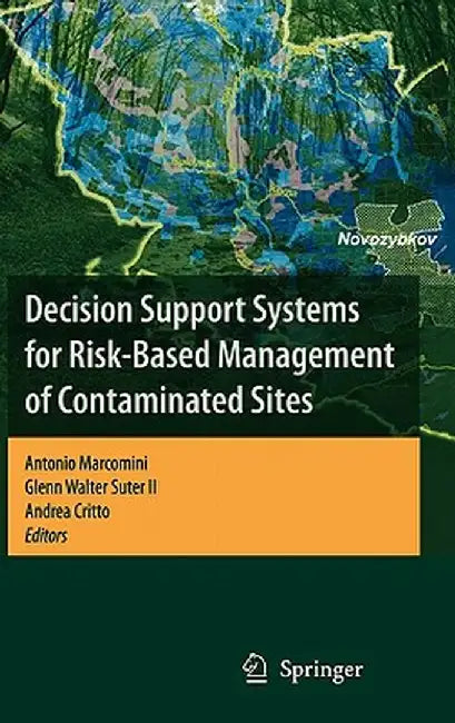 Decision Support Systems For Riskbased Management Of Contaminated Sites by Antonio Marcomini, Glenn Walter Suter II, Andrea Critto