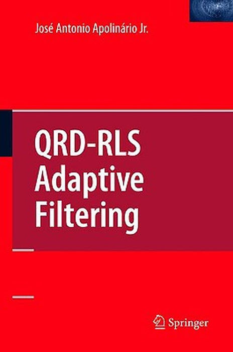 Qrd-Rls Adaptive Filtering by Jose Antonio Apolinario