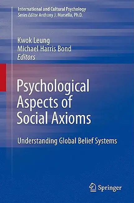 Psychological Aspects of Social Axioms: Understanding Global Belief Systems by Kwok Leung