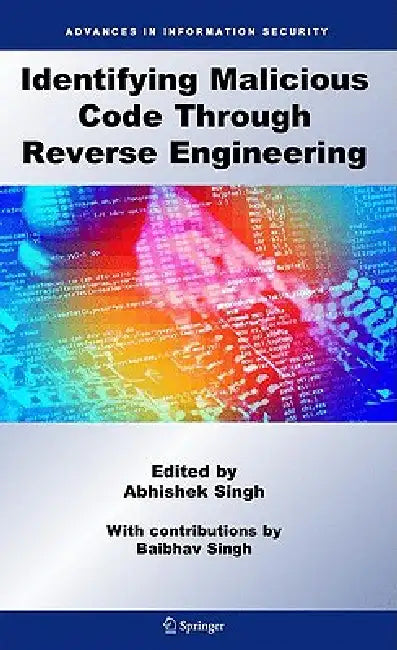 Identifying Malicious Code Through Reverse Engineering by Abhishek Singh