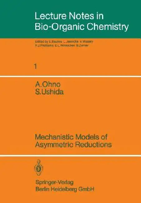 Mechanistic Models of Asymmetric Reductions by Atsuyoshi Ohno, Satoshi Ushida
