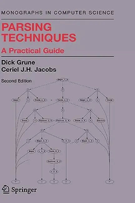 Parsing Techniques: A Practical Guide by Dick Grune