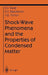 Shock-Wave Phenomena and the Properties of Condensed Matter by Gennady I. Kanel, Sergey V. Razorenov, Vladimir Fortov