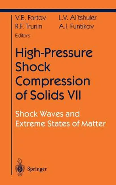 High-Pressure Shock Compression of Solids VII: Shock Waves and Extreme States of Matter by Vladimir E. Fortov