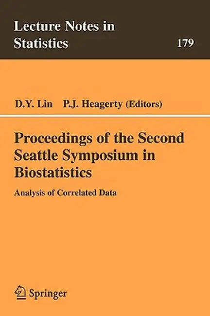 Proceedings of the Second Seattle Symposium in Biostatistics: Analysis of Correlated Data by Danyu Lin