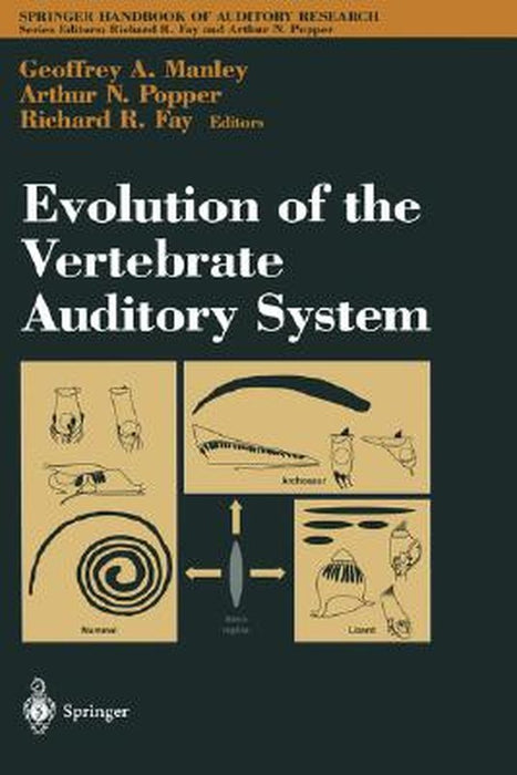 Evolution of the Vertebrate Auditory System by Geoffrey A. Manley