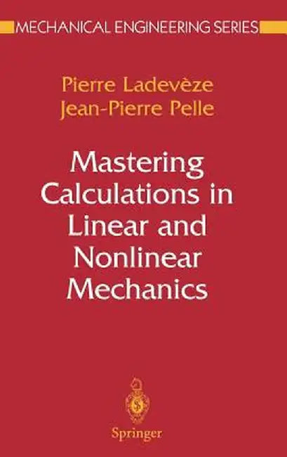 Mastering Calculations in Linear and Nonlinear Mechanics by Pierre Ladevèze