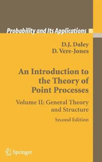 An Introduction to the Theory of Point Processes: Volume II: General Theory and Structure by D. J. Daley