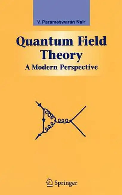 Quantum Field Theory: A Modern Perspective by V. P. Nair