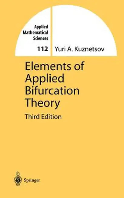 Elements of Applied Bifurcation Theory by Yuri Kuznetsov