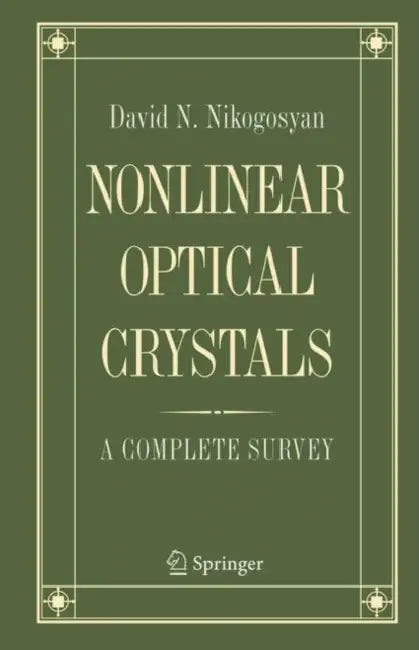 Nonlinear Optical Crystals: A Complete Survey by David N. Nikogosyan