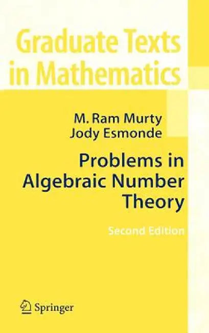 Problems in Algebraic Number Theory by M. Ram Murty