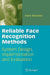 Reliable Face Recognition Methods: System Design, Implementation and Evaluation by Harry Wechsler