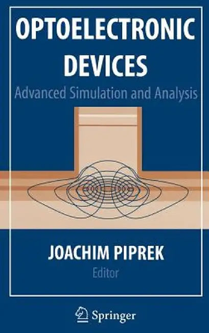 Optoelectronic Devices: Advanced Simulation and Analysis by Joachim Piprek