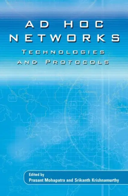 Ad HOC Networks: Technologies and Protocols by Prasant Mohapatra, Srikanth Krishnamurthy