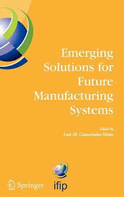 Emerging Solutions for Future Manufacturing Systems: Ifip Tc 5 / Wg 5.5. Sixth Ifip International Conference on Information Technology for Balanced Au by Luis M. Camarinha-Matos