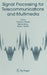 Signal Processing for Telecommunications and Multimedia by Tadeusz A. Wysocki, Bahram Honary, Beata J. Wysocki