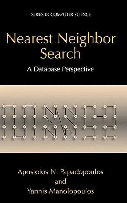 Nearest Neighbor Search:: A Database Perspective by Apostolos N. Papadopoulos