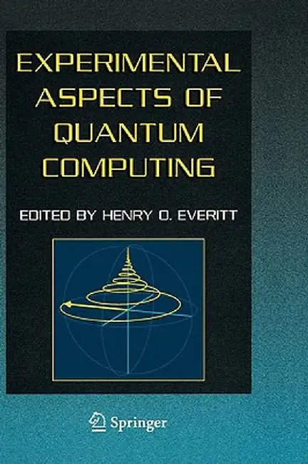 Experimental Aspects of Quantum Computing by Henry O. Everitt