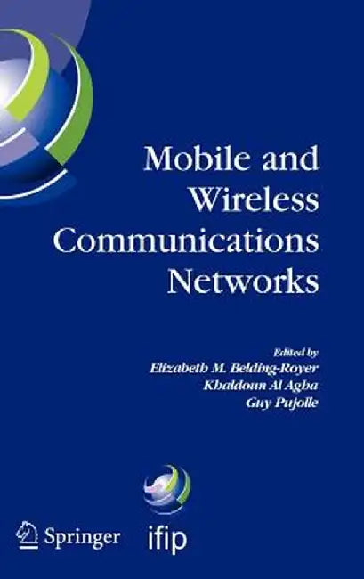 Mobile and Wireless Communications Networks: Ifip Tc6 / Wg6.8 Conference on Mobile and Wireless Communication Networks (Mwcn 2004) October 25-27, 2004 by Elizabeth M. Belding-Royer