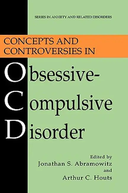 Concepts and Controversies in Obsessive-Compulsive Disorder by Jonathan S. Abramowitz