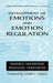 Development of Emotions and Emotion Regulation by Manfred Holodynski