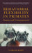 Behavioral Flexibility in Primates: Causes and Consequences by Clara Jones
