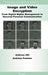 Image and Video Encryption: From Digital Rights Management to Secured Personal Communication by Andreas Uhl
