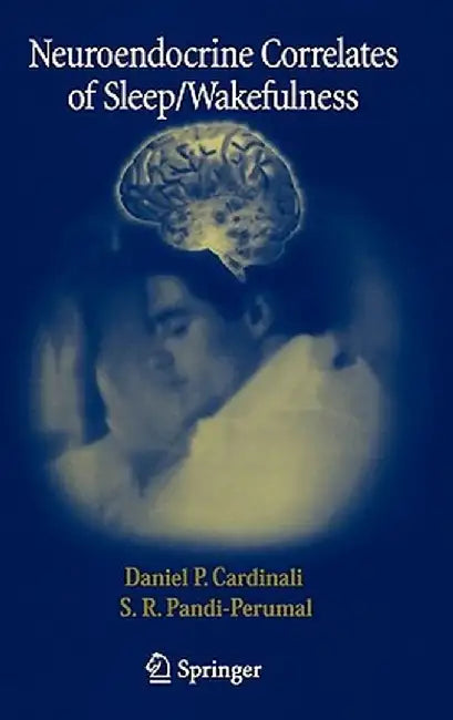 Neuroendocrine Correlates of Sleep/Wakefulness by Daniel P. Cardinali