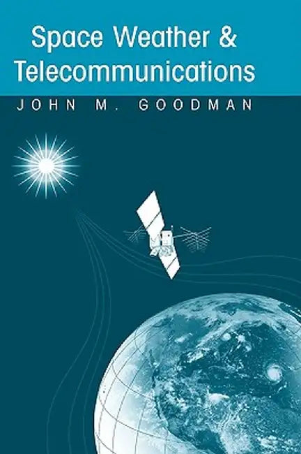 Space Weather & Telecommunications by John M. Goodman