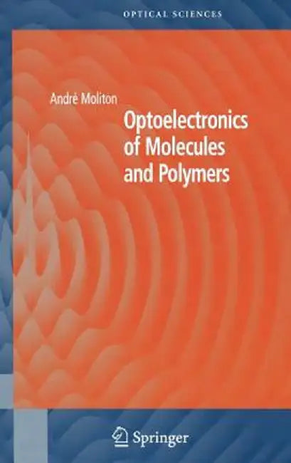 Optoelectronics of Molecules and Polymers by André Moliton