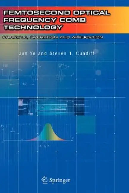 Femtosecond Optical Frequency Comb: Principle, Operation and Applications by Jun Ye