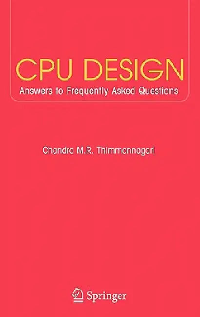 CPU Design: Answers to Frequently Asked Questions by Chandra Thimmannagari