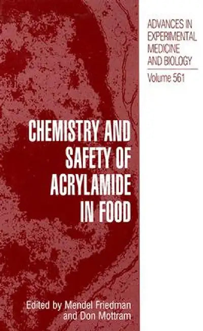 Chemistry and Safety of Acrylamide in Food by Mendel Friedman