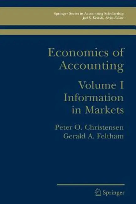 Economics of Accounting: Information in Markets by Peter Ove Christensen