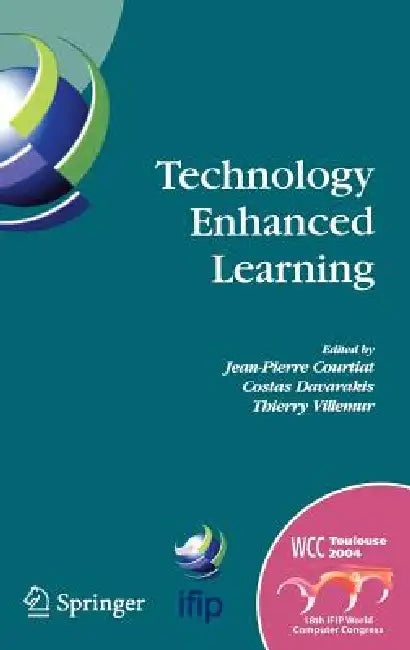 Technology Enhanced Learning: Ifip Tc3 Technology Enhanced Learning Workshop (Tel'04), World Computer Congress, August 22-27, 2004, Toulouse, France by Jean-Pierre Courtiat