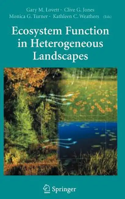 Ecosystem Function in Heterogeneous Landscapes by Gary M. Lovett