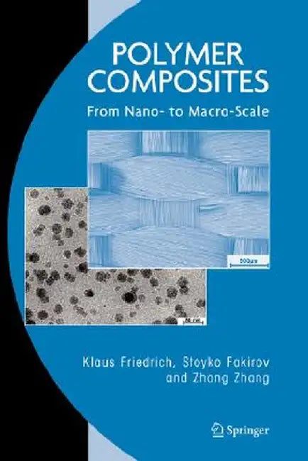 Polymer Composites: From Nano- To Macro-Scale by Klaus Friedrich