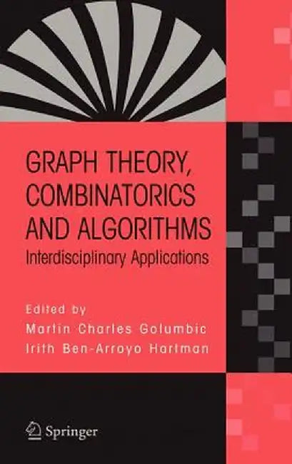 Graph Theory, Combinatorics and Algorithms: Interdisciplinary Applications by Martin Charles Golumbic
