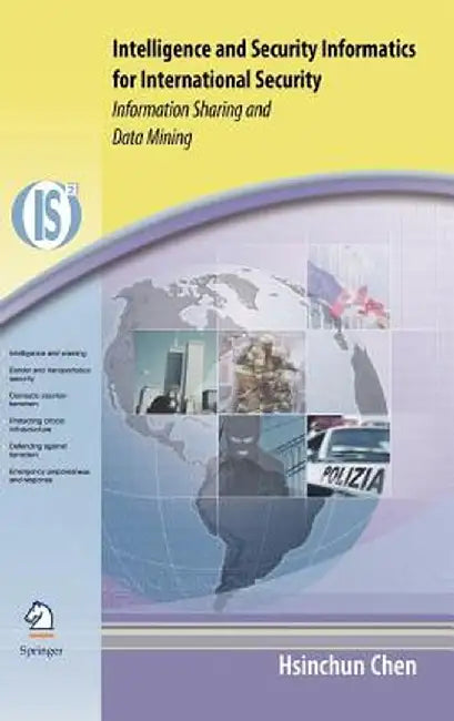 Intelligence and Security Informatics for International Security: Information Sharing and Data Mining by Hsinchun Chen
