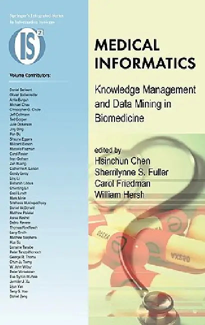 Medical Informatics: Knowledge Management and Data Mining in Biomedicine by Hsinchun Chen, Sherrilynne S. Fuller, Carol Friedman