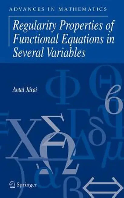 Regularity Properties of Functional Equations in Several Variables by Antal Járai