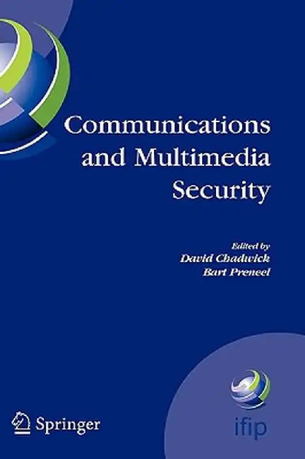 Communications and Multimedia Security: 8th Ifip Tc-6 Tc-11 Conference on Communications and Multimedia Security, Sept. 15-18, 2004, Windermere, the L by David Chadwick