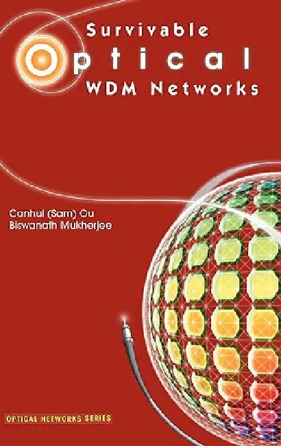 Survivable Optical Wdm Networks by Ou, Biswanath Mukherjee