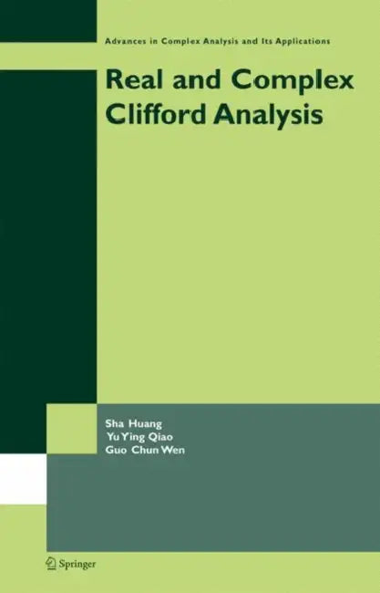 Real and Complex Clifford Analysis by Sha Huang, Yu Ying Qiao, Guo Chun Wen