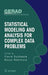 Statistical Modeling and Analysis for Complex Data Problems by Pierre Duchesne